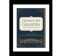Things My Grandpa Would Never Forget: A Lined Notebook for Notes, Stories, and Family Memories