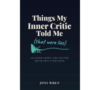 Things My Inner Critic Told Me: That Were Lies