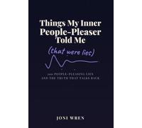 Things My Inner People-Pleaser Told Me: That Were Lies