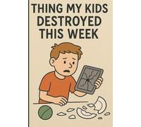 Things My Kids Destroyed This Week: Funny Parent Notebook Journal, Parenting is Chaos, Capture Every Broken Thing Your Kids Destroyed This Week, 120 Pages