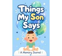 Things My Son Says - Funny & Heartwarming Memory Journal to Capture Kids’ Quotes, Sayings & Stories: | Gift for Parents, Grandparents, Caregivers