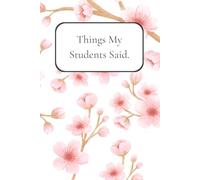 Things My Students Said Journal, A Beautiful Cherry Blossom Teacher Memory Book