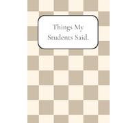 Things My Students Said Journal - A Teacher's Memory Book for Funny & Heartwarming Classroom Moments, Checkered design