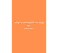 Things my Toddler liked four hours ago