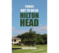 Things Not To Do In Hilton Head: Your Go-To Guide for an Amazing Trip!