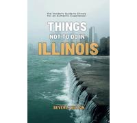 Things Not To Do In Illinois: The Only Companion Guide You Need!