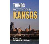 Things Not To Do In Kansas: Your Go-To Guide for an Amazing Trip!