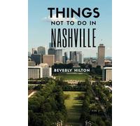 Things Not To Do In Nashville: The Only Companion Guide You Need!