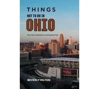 Things Not To Do In Ohio: The Only Companion Guide You Need!