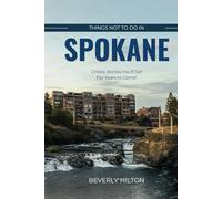 Things Not To Do In Spokane: The Only Companion Guide You Need!