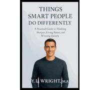 Things Smart People Do Differently: A Practical Guide to Thinking Sharper, Living Better, and Winning Quietly
