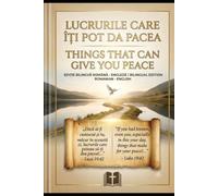 THINGS THAT CAN GIVE YOU PEACE / LUCRURILE CARE ÎȚI POT DA PACEA: Biblical Reflections for Inner Peace and Spiritual Growth (Bilingual Edition)