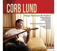 Things That Can't Be Undone by Corb Lund (2015-08-03)