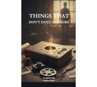 THINGS THAT DON’T EXIST ANYMORE: An Anthology of Memories, Loss, and Becoming