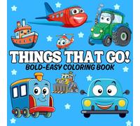 Things That Go: A Big, Bold, Easy Coloring Adventure of Cars, Planes, Trains & More for Kids Who Love Things That Go!