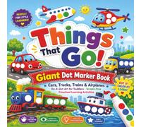 Things That Go! Giant Dot Marker Book: Easy & Fun Dot Painting Activity Book for Toddlers & Kids Ages 2-5 | Cars, Trucks, Trains, Airplanes, Boats & ... Dot Art Pages for Daubers Focus Keyword