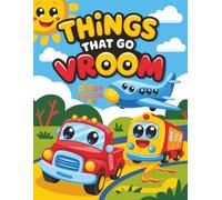Things That Go Vroom: Fun Vehicle Coloring Book For Kids Ages 3-5: Fun and Easy Coloring Pages Featuring Trucks, Trains, Planes and More | Perfect For Preschoolers Learning About Different Vehicles