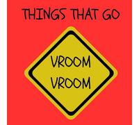 Things That Go VROOM VROOM