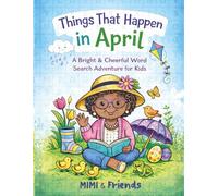 Things That Happen in April: A Bright & Cheerful Word Search Adventure for Kids