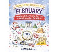 Things That Happen in February: Weather, Holidays, and Cozy Fun Word Searches for Kids
