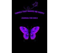 THINGS THAT MAKES ME HAPPY: JOURNAL FOR GIRLS