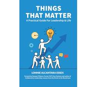 Things That Matter: A Practical Guide For Leadership & Life