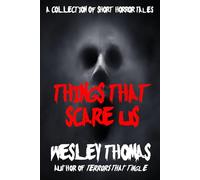 Things That Scare Us: A Collection of Short Horror Tales