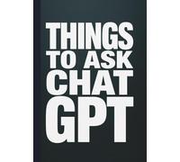 Things To Ask ChatGPT: Blank Notebook for Writing, Note-Taking & Creativity - 180 Numbered Plain, Unruled Pages | B5 (7×10)