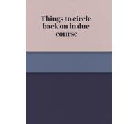 Things to circle back on in due course notebook: A5 lined notebook