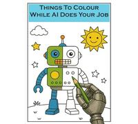 Things To Colour While AI Does Your Job