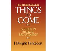 J. Dwight Pentecost Things to Come (Copertina rigida)