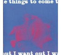 Things to Come - I Want Out