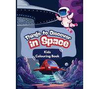 Things to Discover in Space Colouring Book for Kids: Educational Colouring Pages with Space Discoveries for Preschool Children Ages 2-7 Years Old