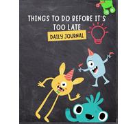 "Things to do before its too late" Daily Journal Planner to note down important things: To do list for work and life , gifts for friends and family | 120 pages, 7.6 x 9.5 inches