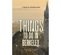 Things To Do In Berkeley: What They Won't Tell You About But You Need to Know!