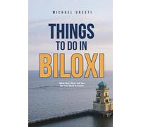 Things To Do in Biloxi: What They Won't Tell You But You Need to Know!