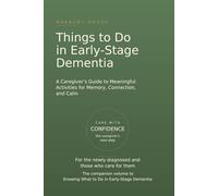 Things to Do in Early-Stage Dementia: A Caregiver's Guide to Meaningful Activities for Memory, Connection, and Calm