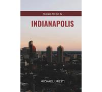 Things To Do In Indianapolis: What They Won't Tell You About But You Need to Know!