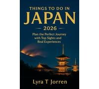 Things to do in Japan 2026: Plan the Perfect Journey with Top Sights and Real Experiences