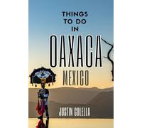 Things To Do In Oaxaca Mexico: The Sure Guide For an Immersive Trip!