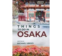 Things To Do In Osaka: What They Won't Tell You About But You Need to Know!