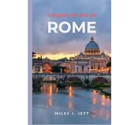 Things To Do In Rome: The Strategic Traveler's Guide to Experiencing More and Stressing Less