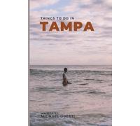 Things To Do In Tampa: What They Won't Tell You About But You Need to Know!