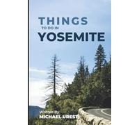 Things To Do In Yosemite: What They Won't Tell You About But You Need to Know!