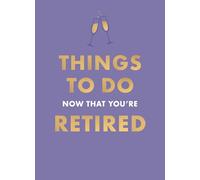 Things To Do Now That You're Retired