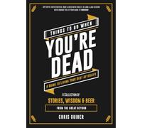 Things To Do When You're Dead: A Guide To Living Your Best Afterlife