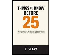 Things to Know Before 25: Design Your Life Before Society Does