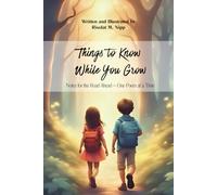 Things to Know While You Grow: Notes for the Road Ahead - One Note at a Time