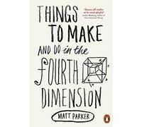 Matt Parker Things to Make and Do in the Fourth Dimension (Tascabile)