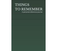 Things to Remember - A Personal Reference Journal: Alphabetical Password Log Book for Organising Website Logins, Usernames and Notes (Green Edition)